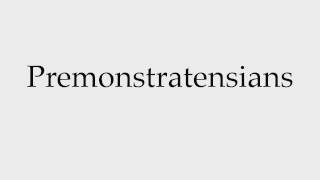 How to Pronounce Premonstratensians [upl. by Iadrahs]