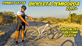 PRIMERA VEZ EN UNA BICI SEMIGORDA 275  SPECIALIZED FUSE COMP 6FATTIE [upl. by Womack]