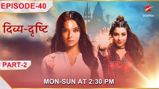 DivyaDrishti  Episode 40  Part 2  Mahima hai Pishachini ke vash mein [upl. by Annayt]