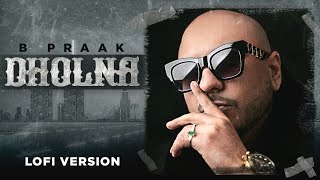 Dholna Lofi Remix  B Praak  Jaani  Ammy Virk  DJ BKS  Sunix Thakor  New Punjabi Songs 2021 [upl. by Weibel765]