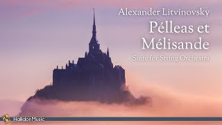 Litvinovsky  Pélleas et Mélisande Suite for String Orchestra [upl. by Milewski]