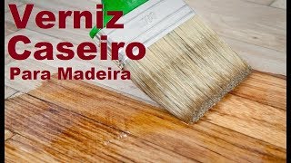 Verniz Caseiro Para Madeira [upl. by Samara]