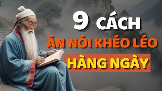 Cổ Nhân Dạy 9 CÁCH KHÉO ĂN KHÉO NÓI ĐƯỢC LÒNG THIÊN HẠ  Triết Lý Cuộc Sống [upl. by Sil]