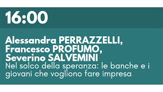 A PERRAZZELLI F PROFUMO S SALVEMINI  Le banche e i giovani che vogliono fare impresa [upl. by Lebiralc]