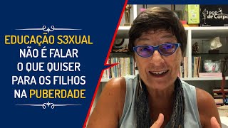 EDUCAÇÃO S3XUAL NÃO É FALAR O QUE QUISER PARA OS FILHOS NA PUBERDADE Lena Vilela  Ed Sexualidade [upl. by Leuqim518]