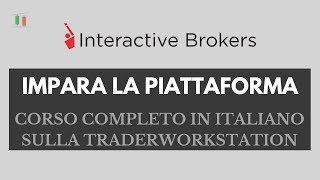 Interactive Brokers corso in italiano sulla TraderWorkstation per chi inizia [upl. by Apur564]