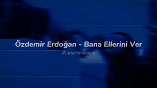 Özdemir Erdoğan  Bana Ellerini Ver sözleri [upl. by Eelsha]