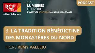 03 La tradition bénédictine des monastères du Nord podcast [upl. by Repinuj]