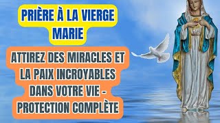 ✝️🙏 PRIÈRE À LA VIERGE MARIE  ATTIREZ DES MIRACLES ET LA PAIX INCROYABLES DANS VOTRE VIE👼✨ [upl. by Lanam842]