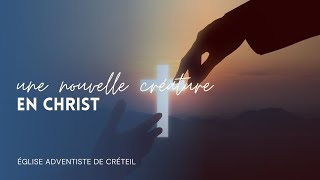 Sabbat 29 juillet 2023  Une nouvelle créature en Christ [upl. by Allesig]