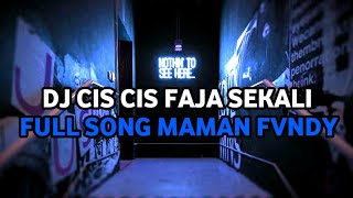 DJ CIS CIS FAJA SEKALI FULL SONG MAMAN FVNDY JEDAG JEDUG VIRAL TIK TOK [upl. by Grados]