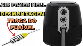 fritadeira Air Fryer Nell MAF520 PASSO A PASSO desmontagem e troca do fusível térmico [upl. by Naic]