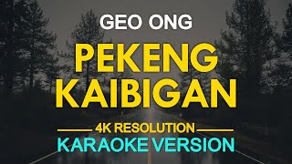 PEKENG KAIBIGAN  Geo Ong KARAOKE Version [upl. by Alexis640]