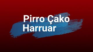 PIRRO ÇAKO  HARRUAR  Lyrics [upl. by Rhoda]