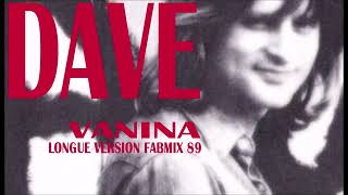 Dave  Vanina  Longue Version Fabmix Remix 1989 [upl. by Sherman]