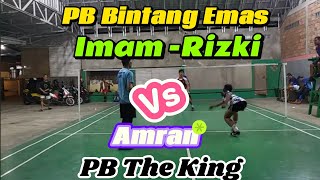 Badminton Asyik  PB Bintang Emas Imam  Rizki Vs Amran cs PB the King [upl. by Gerardo]