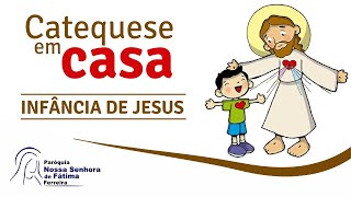 Catequese em Casa  5º Tema Infância de Jesus [upl. by Notsirk]