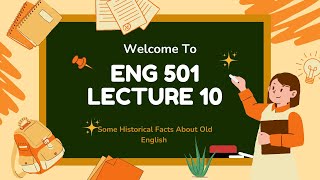 ENG 501 Short Lecture 10 SOME HISTORICAL FACTS ABOUT OLD ENGLISH [upl. by Netsud]