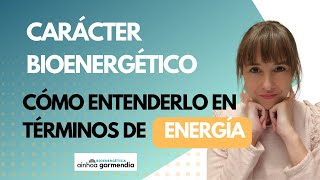 Carácter bioenergético  CÓMO ENTENDERLO EN TÉRMINOS ENERGÉTICOS [upl. by Turino986]