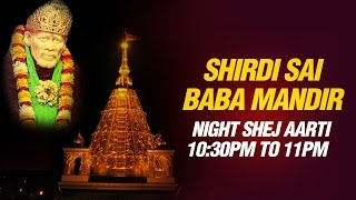 Shirdi Sai Baba Aarti  Shej Aarti Night 1030 PM by Mandir Pujari Parmodh Medhi Live feel [upl. by Omik889]