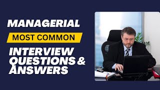 Managerial Interview Questions and Answers for 2024 [upl. by Ahsem]