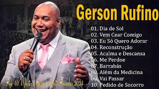 GERSON RUFINO As 10 Mais Ouvidas De 2023  ReconstruçãoVai Passaryoutube musicagospel [upl. by Rafe231]