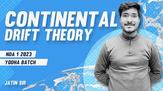 THE CONTINENTAL DRIFT THEORY  NDA 1 2023 GEOGRAPHY CLASSES  JATIN SIR  YODHA BATCH [upl. by Otha123]