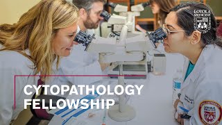 Cytopathology Fellowship at Loyola Medicine [upl. by Alexia]