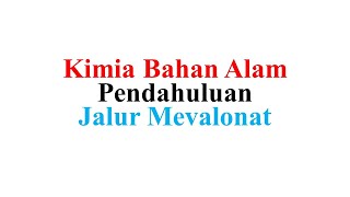 Kimia Bahan Alam Pendahuluan  Biosintesis Jalur Mevalonat Mevalonate Pathway [upl. by Aibos]