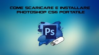 Come scaricare e installare Photoshop CS6 Portable PHOTOSHOP SU CHIAVETTA USB [upl. by Asseral418]