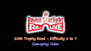 「Revue Starlight ReLIVE EN」25th Trophy Road  Difficulty 1 to 7 Gameplay Video [upl. by Eilerua]