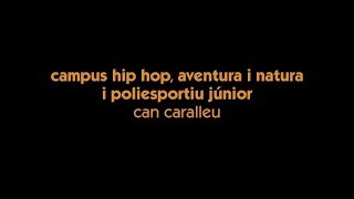 Can Caralleu Info Campus Hip Hop aventura i natura i Poliesportiu Júnior [upl. by Suirauqram]