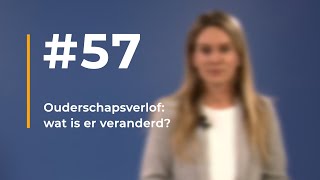 57  Ouderschapsverlof Wat is er veranderd [upl. by Gayle]