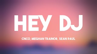 Hey DJ  CNCO Meghan Trainor Sean Paul Lyrics Version 💫 [upl. by Lessard]