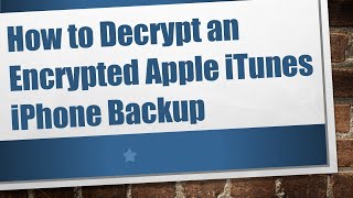 How to Decrypt an Encrypted Apple iTunes iPhone Backup [upl. by Enail343]