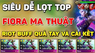 LEO RANK THẦN TỐC KHI RIOT LỠ BUFF QUÁ TAY CHO FORM FIORA MA THUẬT VÀ CÁI KẾT SIÊU DỄ LỌT TOP MÙA 12 [upl. by Lidstone]