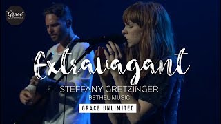 Extravagant  Steffany Gretzinger  Bethel [upl. by Revert369]