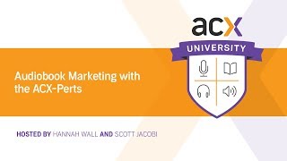 ACX U Presents Audiobook Marketing with the ACXPerts [upl. by Georgy480]