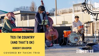 【Robert Grasper】Yes Im Countryand thats okCovered By Taichi Trio [upl. by Neeron]