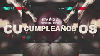 Elver Sanchez  Cumpleaños X Twenty Eight Prod [upl. by Enyleuqcaj]