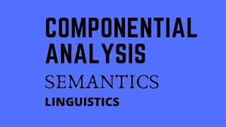 Componential analysis in semantics  Linguistics [upl. by Mosnar]