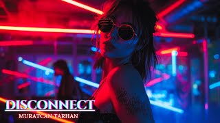 Muratcan TARHAN  DISCONNECT  Club Mix  2024 djsong clubmusic [upl. by Nollahp]