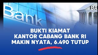 BUKTI KIAMAT KANTOR CABANG BANK RI MAKIN NYATA 6490 TUTUP [upl. by Yrannav]