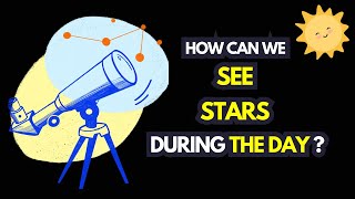 How Can We See Stars During the Day   Observing Stars in the Daylight [upl. by Eahs679]