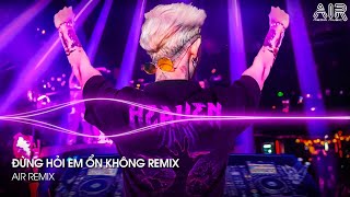 Đừng Hỏi Em Ổn Không Remix  Giá Như Đời Làm Gì Có Giá Như Remix  Em Thương Anh Nhiều Lắm TikTok [upl. by Anyel575]