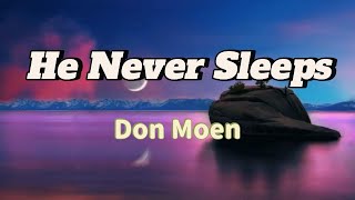 He Never Sleeps  Don Moen Lyrics [upl. by Wein]