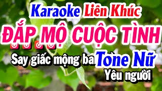 Karaoke Liên Khúc Tone Nữ ĐẮP MỘ CUỘC TÌNH  LK Nửa Bài  Beat Tuyết Nhi [upl. by Odnumyar]