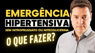 EMERGÊNCIA HIPERTENSIVA sem Nitroprussiato ou Nitroglicerina O QUE FAZER [upl. by Niwri26]