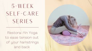 WEEK 4 Ease tension out of your hamstrings and back  RestoraYin Yoga selfcare series [upl. by Notnil372]