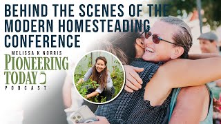 EP 397  Behind the Scenes of the Modern Homesteading Conference  Pioneering Today Podcast [upl. by Medrek]